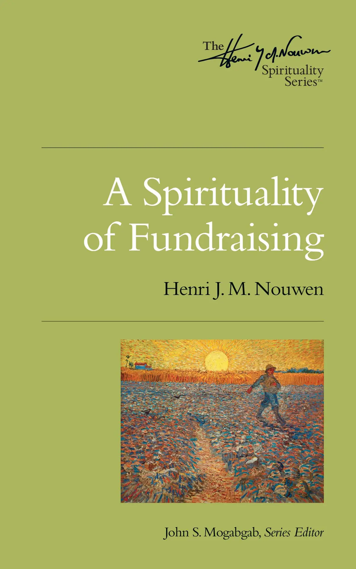 A Spirituality of Fundraising (Henri J.M. Nouwen Series Book 1) – Nouwen, Henri J.M.