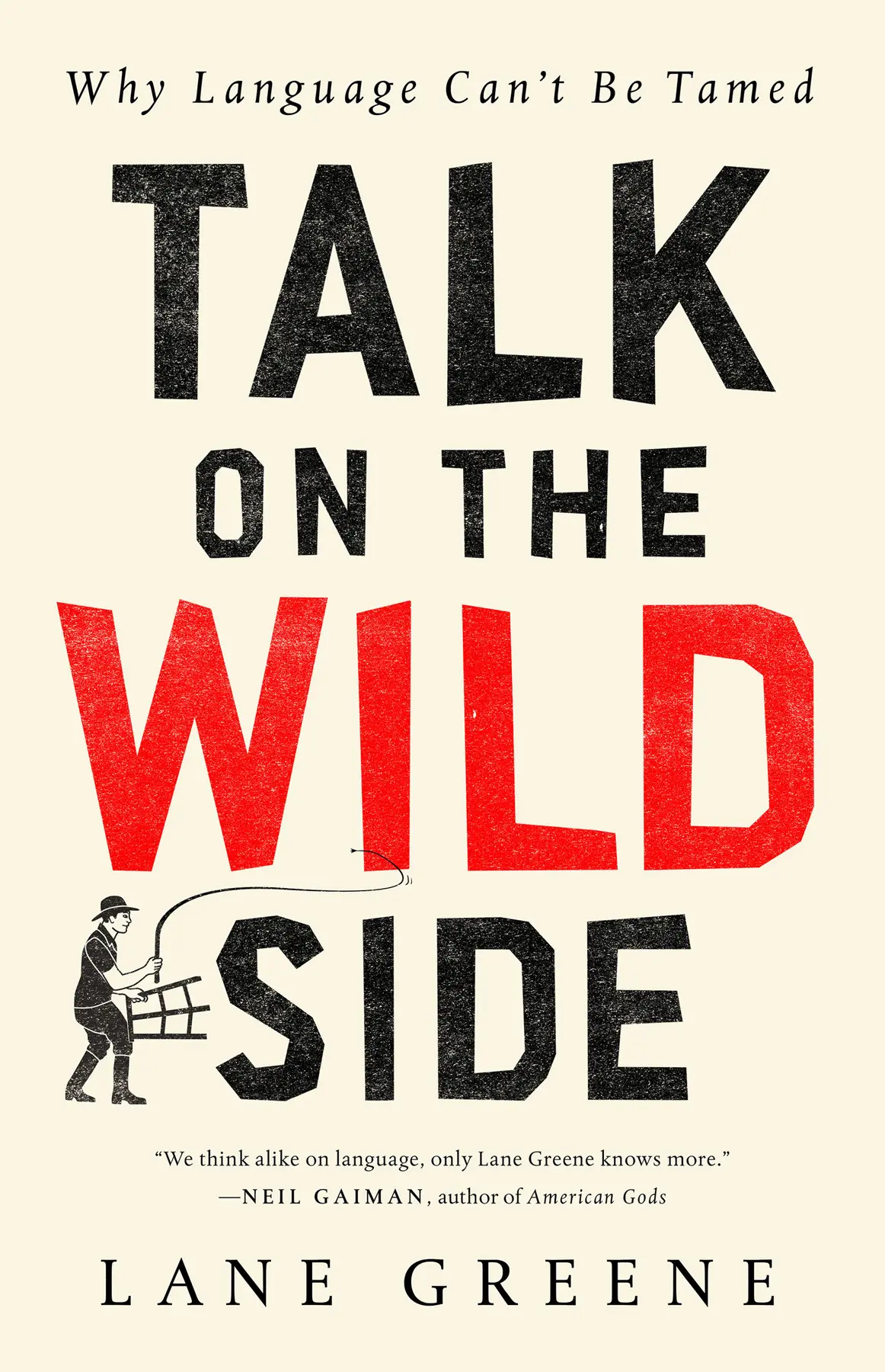 Talk on the Wild Side: Why Language Can’t Be Tamed – LaneGreene