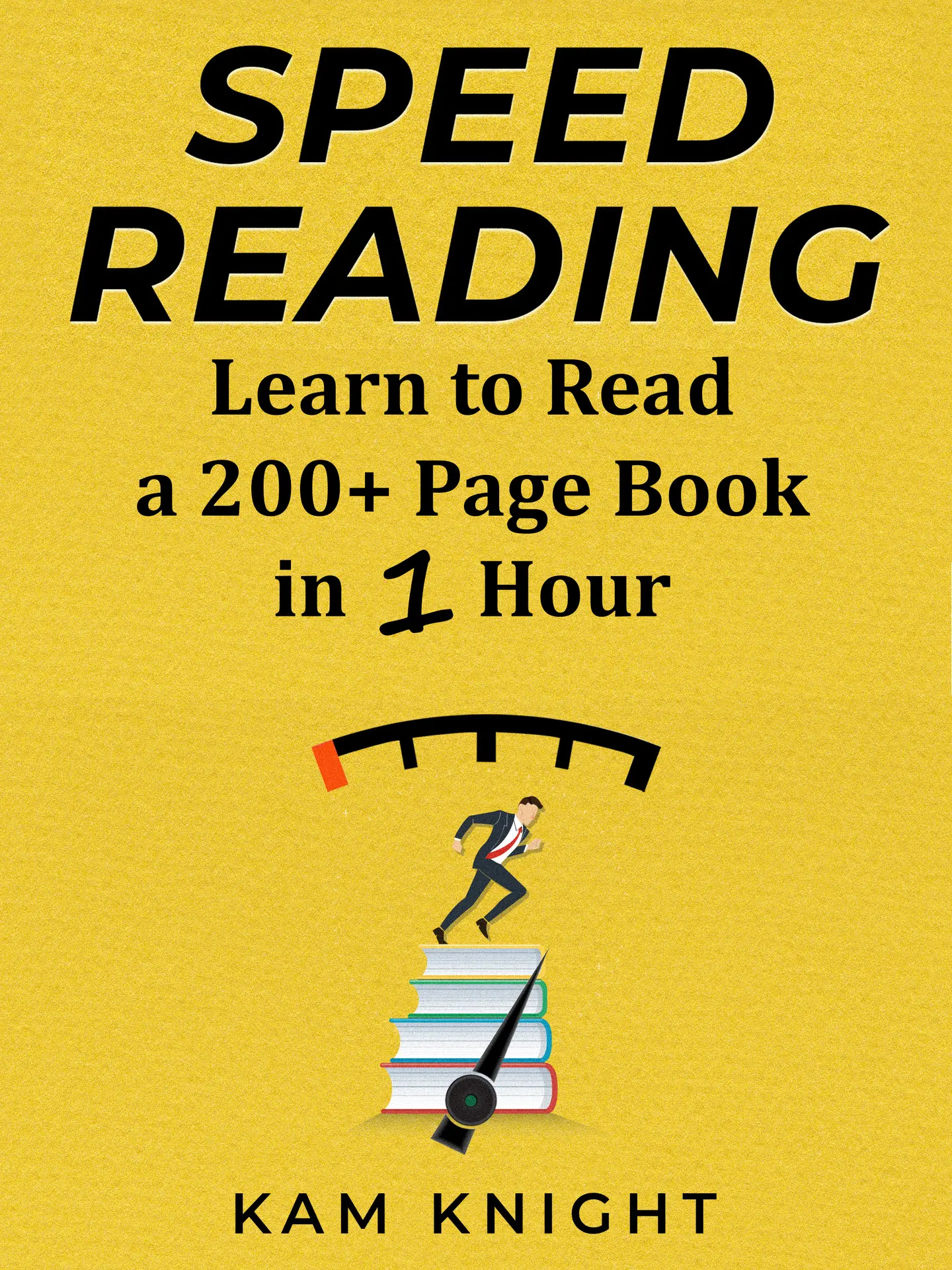 Speed Reading: Learn to Read a 200+ Page Book in 1 Hour (Mental Performance) – KamKnight