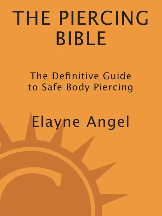 The Piercing Bible, Revised and Expanded: The Definitive Guide to Safe Piercing – ElayneAngel