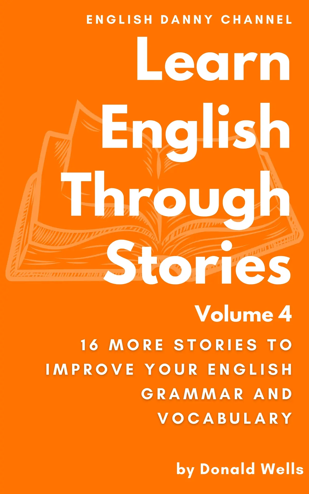 Learn English Through Stories: Volume 2 (Learn English Through Stories: 16 Stories to Improve Your English Grammar and English Vocabulary) – Donald Wells