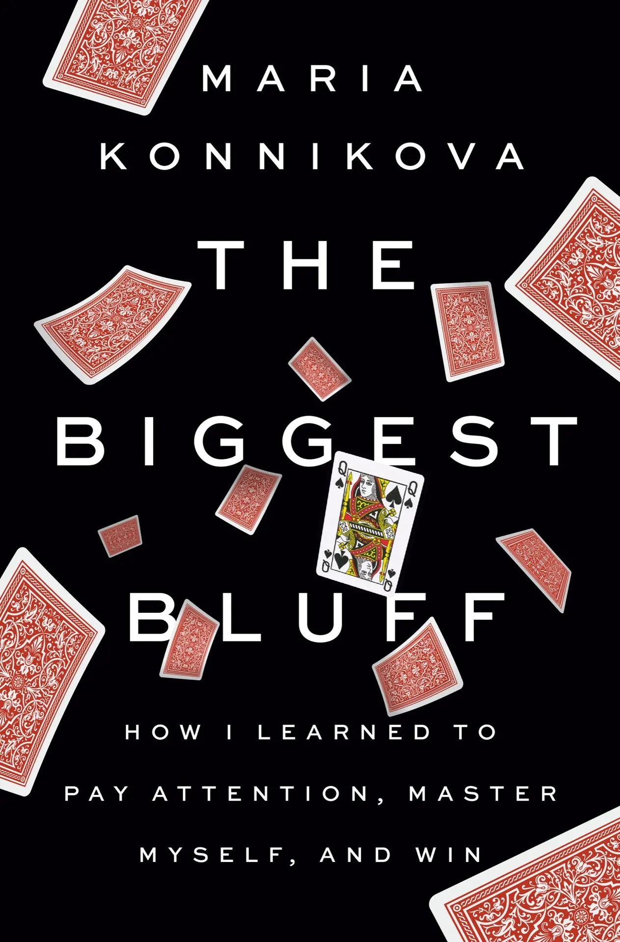 The Biggest Bluff: How I Learned to Pay Attention, Master Myself, and Win – MariaKonnikova