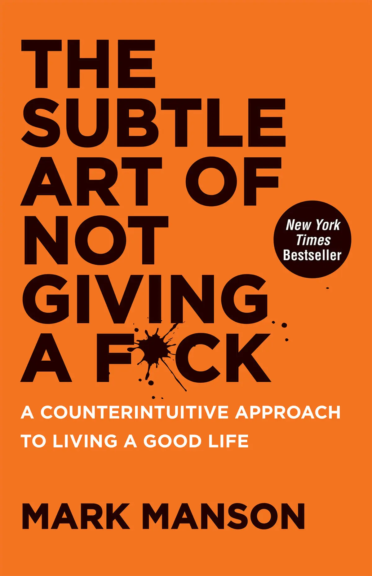 The Subtle Art of Not Giving a F*ck: A Counterintuitive Approach to Living a Good Life – MarkManson